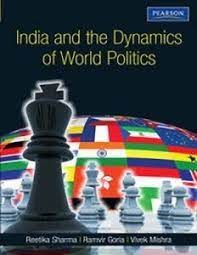 India and the Dynamics of World Politics 1st Edition